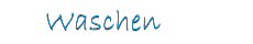 Waschen